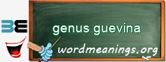 WordMeaning blackboard for genus guevina